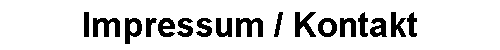 Impressum / Kontakt